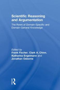 Hardcover Scientific Reasoning and Argumentation: The Roles of Domain-Specific and Domain-General Knowledge Book
