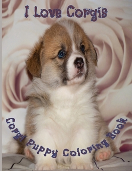 Paperback I Love Corgis Coloring Book: 40 Cute Pictures of Corgi Puppies Book