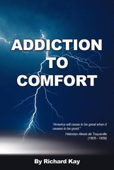 Paperback Addiction to Comfort: America Will Cease to Be Great When It Ceases to Be Good Book