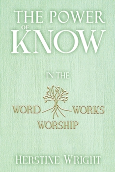Paperback The POWER of KNOW in The WORD, WORSHIP, WORKS Book