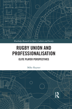 Paperback Rugby Union and Professionalisation: Elite Player Perspectives Book