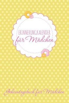 Paperback Erinnerungkalender Fur Madchen Geheimtagebuch Fur Madchen [German] Book