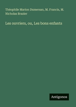 Paperback Les ouvriers, ou, Les bons enfants [French] Book