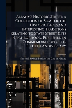 Paperback Albany's Historic Street; a Collection of Some of the Historic Facts and Interesting Traditions Relating to State Street & its Neighborhood; Published Book
