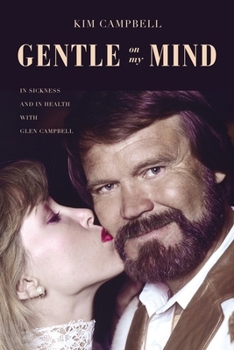 Hardcover Gentle on My Mind: In Sickness and in Health with Glen Campbell Book