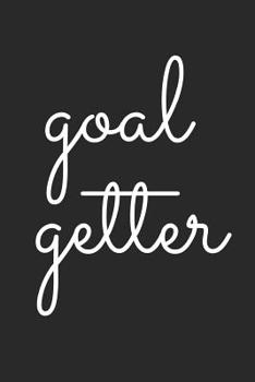 Goal Getter: Blank Lined Composition Notebook/Journal, 120 Page, Glossy Finish Quote Cover, 6x9