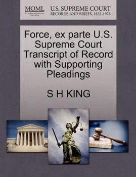 Paperback Force, Ex Parte U.S. Supreme Court Transcript of Record with Supporting Pleadings Book