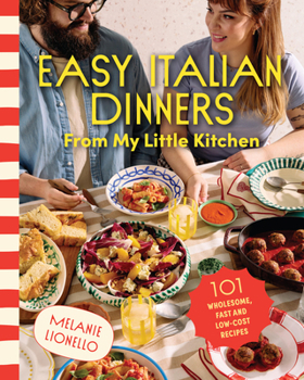 Paperback Easy Italian Dinners from My Little Kitchen: 101 Wholesome, Fast and Low-Cost Recipes Book