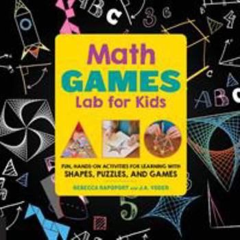 Paperback Math Games Lab for Kids: 24 Fun, Hands-On Activities for Learning with Shapes, Puzzles, and Games Book