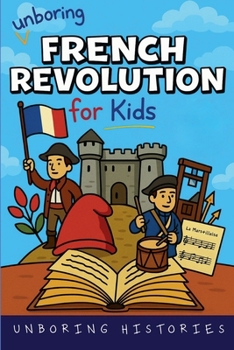Unboring French Revolution for Kids (European History)
