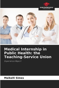 Paperback Medical Internship in Public Health: the Teaching-Service Union Book