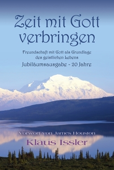 Paperback Zeit mit Gott verbringen: Freundschaft mit Gott als Grundlage des geistlichen Lebens Jubila&#776;umsausgabe - 20 Jahre [German] Book