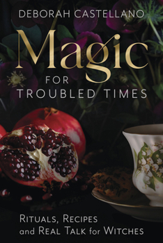 Paperback Magic for Troubled Times: Rituals, Recipes, and Real Talk for Witches Book