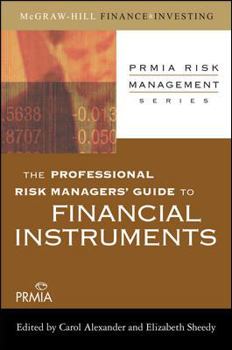 Hardcover The Professional Risk Manager's Guide to Financial Instruments Book