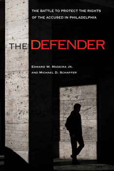 Paperback The Defender: The Battle to Protect the Rights of the Accused in Philadelphia Book