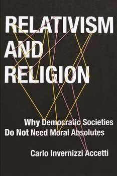 Hardcover Relativism and Religion: Why Democratic Societies Do Not Need Moral Absolutes Book