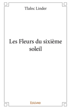 Paperback Les Fleurs du sixième soleil [French] Book