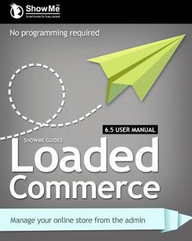 Paperback ShowMe Guides Loaded Commerce 6.5 User Manual Book