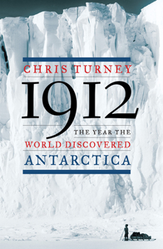 Hardcover 1912: The Year the World Discovered Antarctica Book