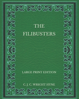 Paperback The Filibusters - Large Print Edition Book
