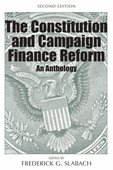 The Constitution And Campaign Finance Reform: An Anthology