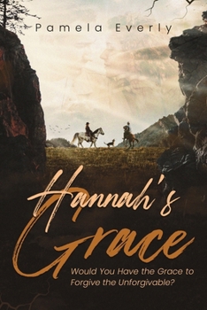 Hannah's Grace: Would You Have the Grace to Forgive the Unforgivable?