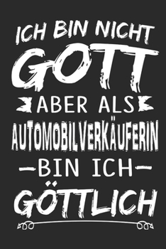 Paperback Ich bin nicht Gott aber als Automobilverk?uferin bin ich g?ttlich: Notizbuch mit 110 linierten Seiten, Nutzung auch als Dekoration in Form eines Schil [German] Book