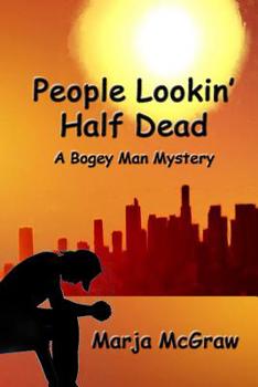 People Lookin' Half Dead: A Bogey Man Mystery - Book #7 of the Bogey Man Mystery