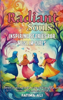 Paperback Radiant Souls: Inspiring Stories for Muslim Girls Book