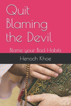 Paperback Quit Blaming the Devil: Blame your Bad Habits Book