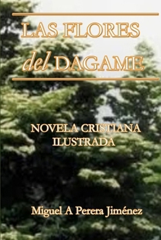 Paperback Las flores del dagame: Novela cristiana ilustrada [Spanish] Book