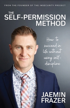 Paperback The Self-Permission Method. How to succeed in life without using self-discipline Book