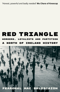 Paperback Red Triangle: Workers, Loyalists and Partition a North of Ireland History Book