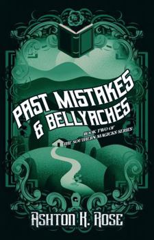 Past Mistakes & Bellyaches - Book #2 of the Southern Magicks