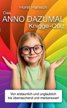 Das anno dazumal Knigge-Quiz 2100: Von erstaunlich und unglaublich bis überraschend und merkenswert (German Edition)