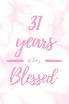 Paperback 31 Years Of Being Blessed: 6x9" Lined Marble Notebook/Journal Thankful Grateful 31st Birthday Gift Idea Book