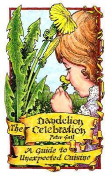 Paperback The Dandelion Celebration: A Guide to Unexpected Cuisine Book