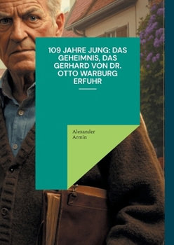 Paperback 109 Jahre jung: Das Geheimnis, das Gerhard von Dr. Otto Warburg erfuhr [German] Book