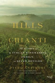 Hardcover The Hills of Chianti: The Story of a Tuscan Winemaking Family, in Seven Bottles Book