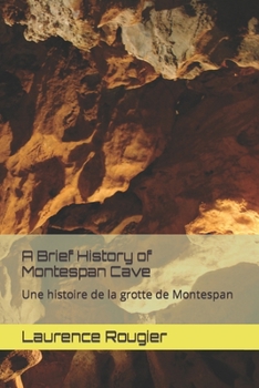 Paperback A Brief History of Montespan Cave: Une histoire de la grotte de Montespan [French] Book