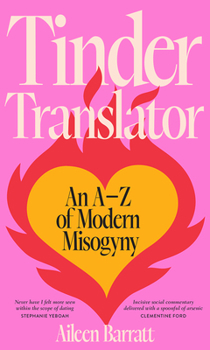 Hardcover Tinder Translator: An AZ of Modern Misogyny Book