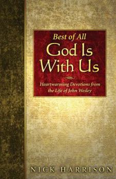 Paperback Best of All, God Is with Us: Heartwarming Devotions from the Life of John Wesley Book