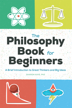 Paperback The Philosophy Book for Beginners: A Brief Introduction to Great Thinkers and Big Ideas Book