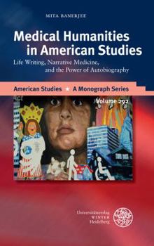 Hardcover Medical Humanities in American Studies: Life Writing, Narrative Medicine, and the Power of Autobiography Book