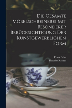 Paperback Die gesamte Möbelschreinerei mit besonderer Berücksichtigung der kunstgewerblichen Form [German] Book