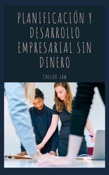 Planificaci�n Y Desarrollo Empresarial Sin Dinero