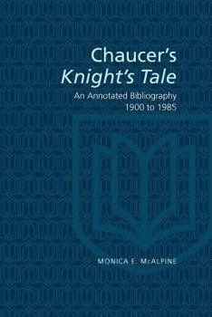 Paperback Chaucer's Knight's Tale: An Annotated Bibliography 1900-1985 Book