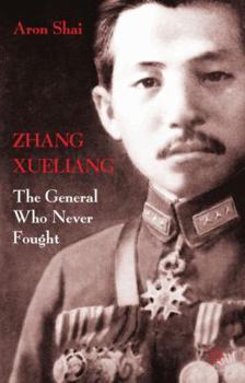 Hardcover Zhang Xueliang: The General Who Never Fought Book