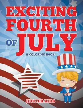 Paperback Exciting Fourth of July (A Coloring Book) Book