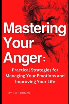 Paperback Mastering Your Anger: Practical Strategies for Managing Your Emotions and Improving Your Life Book
